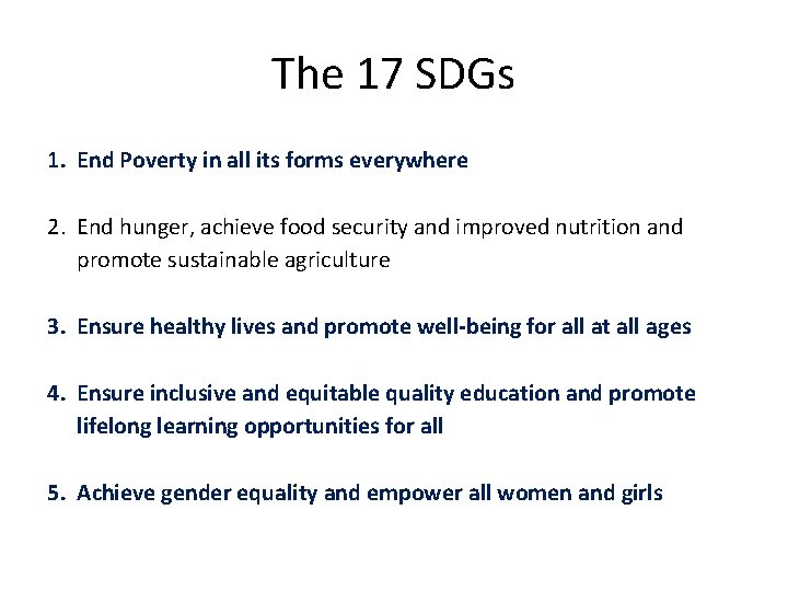 The 17 SDGs 1. End Poverty in all its forms everywhere 2. End hunger,