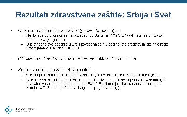 Rezultati zdravstvene zaštite: Srbija i Svet • Očekivana dužina života u Srbije (gotovo 76