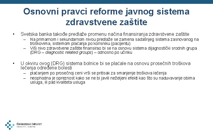 Osnovni pravci reforme javnog sistema zdravstvene zaštite • Svetska banka takođe predlaže promenu načina