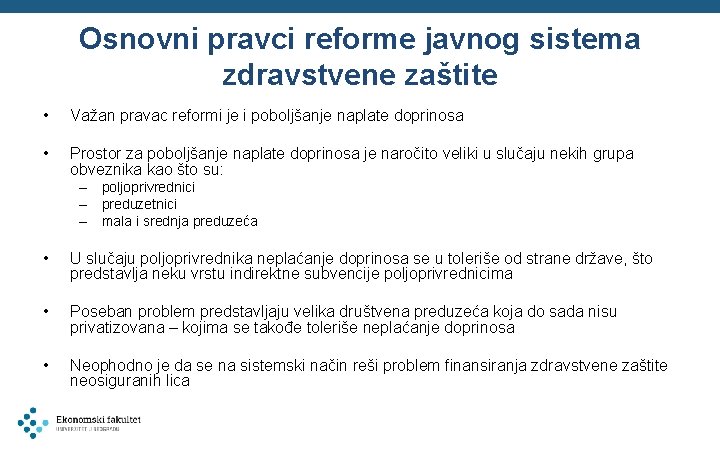 Osnovni pravci reforme javnog sistema zdravstvene zaštite • Važan pravac reformi je i poboljšanje