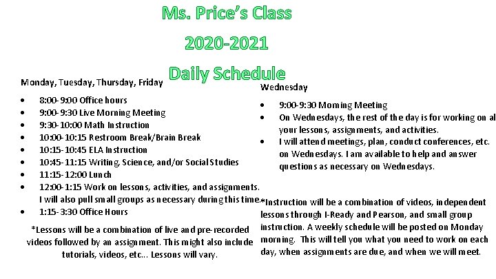 Ms. Price’s Class 2020 -2021 Monday, Tuesday, Thursday, Friday Daily Schedule Wednesday 8: 00