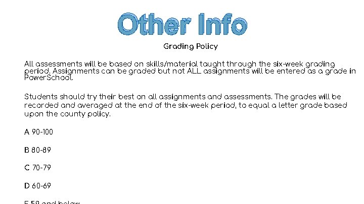 Other Info Grading Policy All assessments will be based on skills/material taught through the