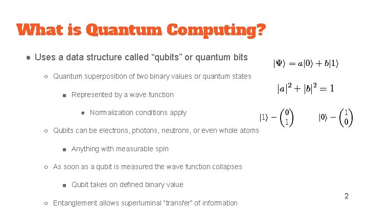 What is Quantum Computing? ● Uses a data structure called “qubits” or quantum bits