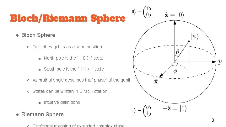 Bloch/Riemann Sphere ● Bloch Sphere ○ Describes qubits as a superposition ■ North pole