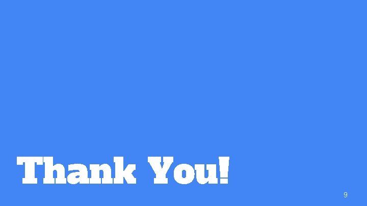 Thank You! 9 