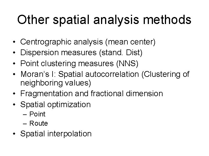 Other spatial analysis methods • • Centrographic analysis (mean center) Dispersion measures (stand. Dist)