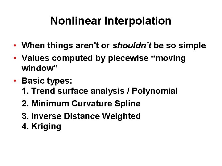 Nonlinear Interpolation • When things aren't or shouldn’t be so simple • Values computed