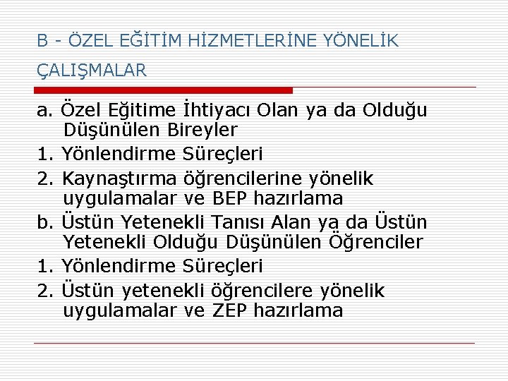 B - ÖZEL EĞİTİM HİZMETLERİNE YÖNELİK ÇALIŞMALAR a. Özel Eğitime İhtiyacı Olan ya da