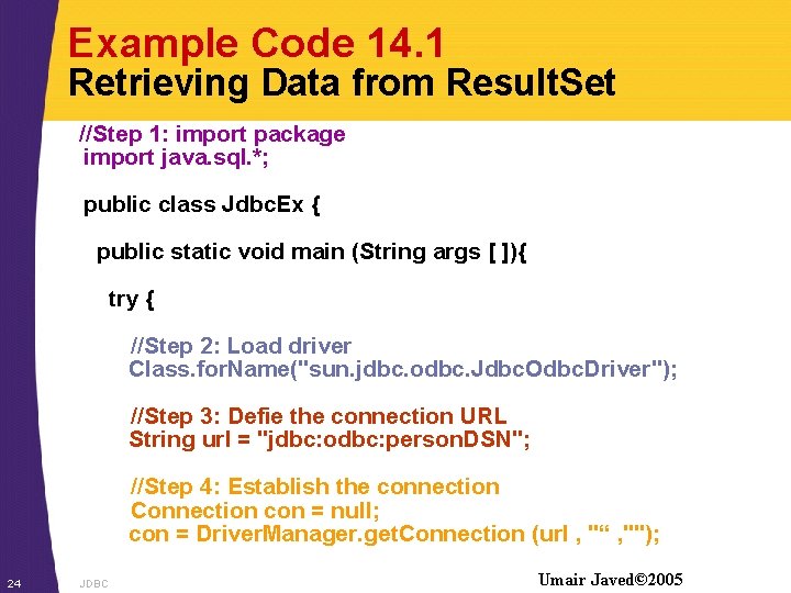 Example Code 14. 1 Retrieving Data from Result. Set //Step 1: import package import