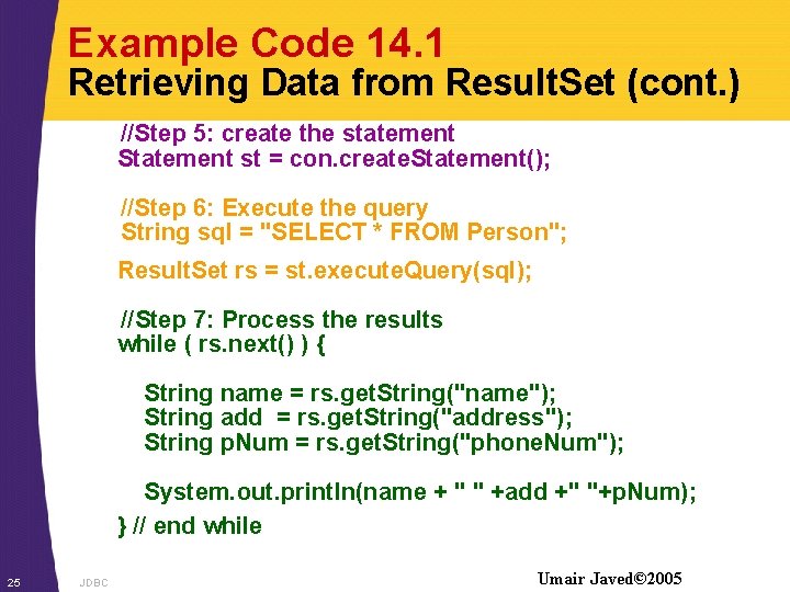 Example Code 14. 1 Retrieving Data from Result. Set (cont. ) //Step 5: create