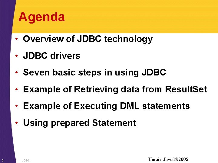 Agenda • Overview of JDBC technology • JDBC drivers • Seven basic steps in