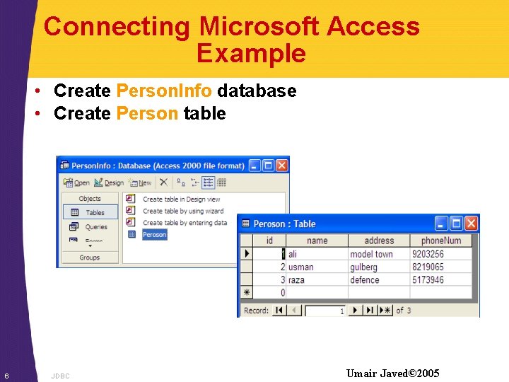 Connecting Microsoft Access Example • Create Person. Info database • Create Person table 6