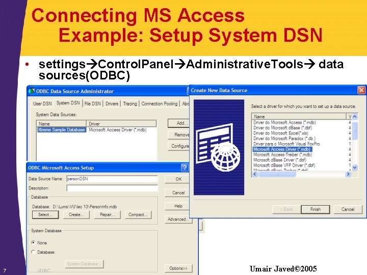 Connecting MS Access Example: Setup System DSN • settings Control. Panel Administrative. Tools data