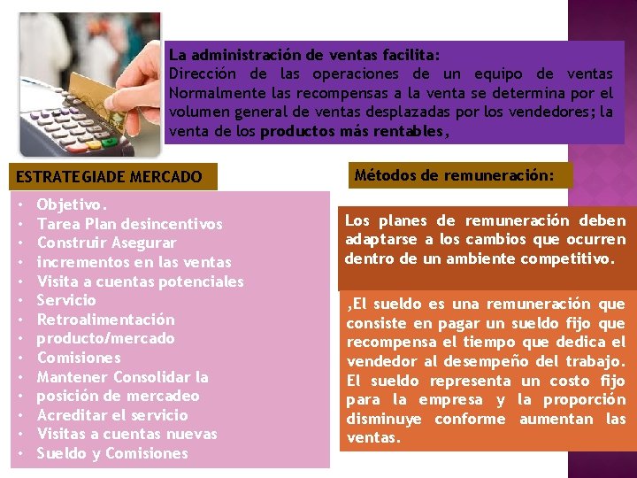 La administración de ventas facilita: Dirección de las operaciones de un equipo de ventas