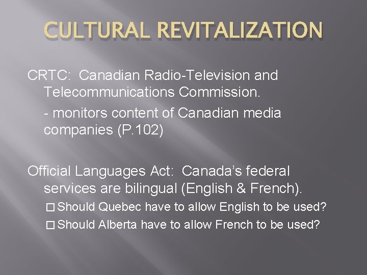 CULTURAL REVITALIZATION CRTC: Canadian Radio-Television and Telecommunications Commission. - monitors content of Canadian media