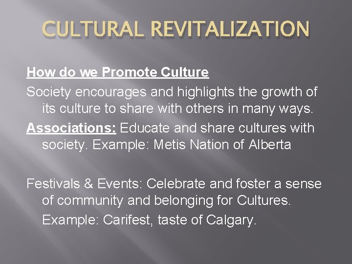 CULTURAL REVITALIZATION How do we Promote Culture Society encourages and highlights the growth of