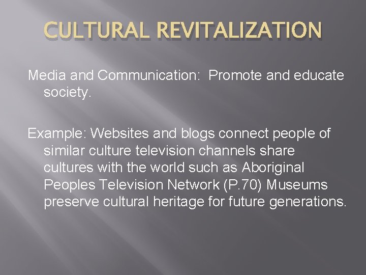 CULTURAL REVITALIZATION Media and Communication: Promote and educate society. Example: Websites and blogs connect