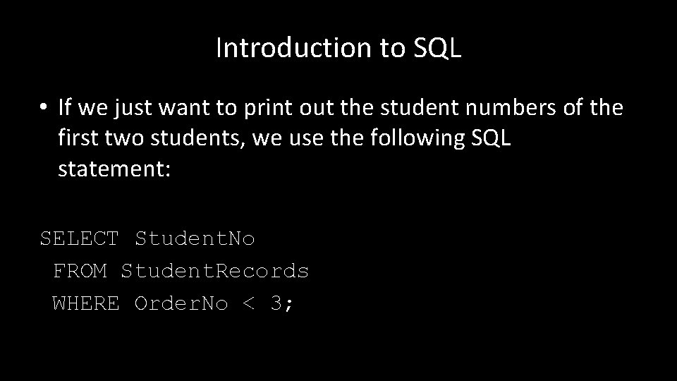 Introduction to SQL • If we just want to print out the student numbers