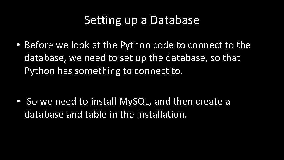 Setting up a Database • Before we look at the Python code to connect