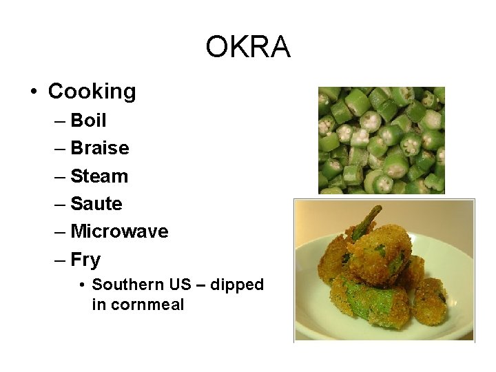 OKRA • Cooking – Boil – Braise – Steam – Saute – Microwave –