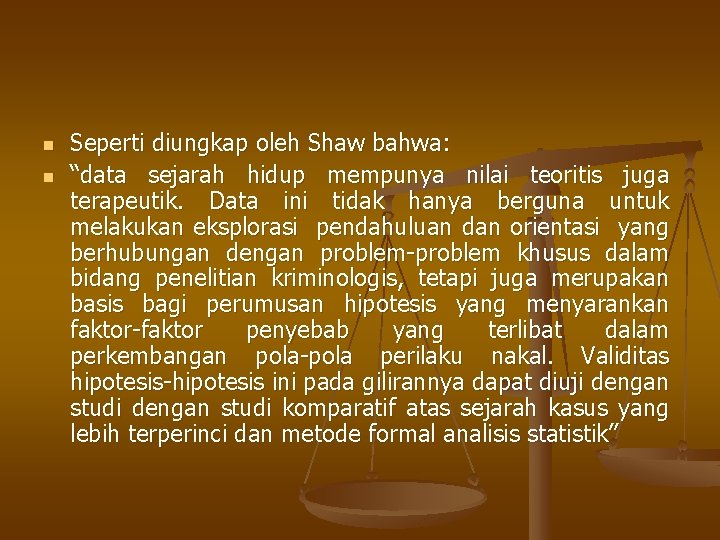 n n Seperti diungkap oleh Shaw bahwa: “data sejarah hidup mempunya nilai teoritis juga