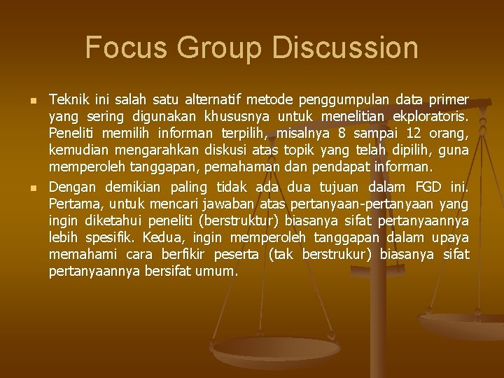 Focus Group Discussion n n Teknik ini salah satu alternatif metode penggumpulan data primer