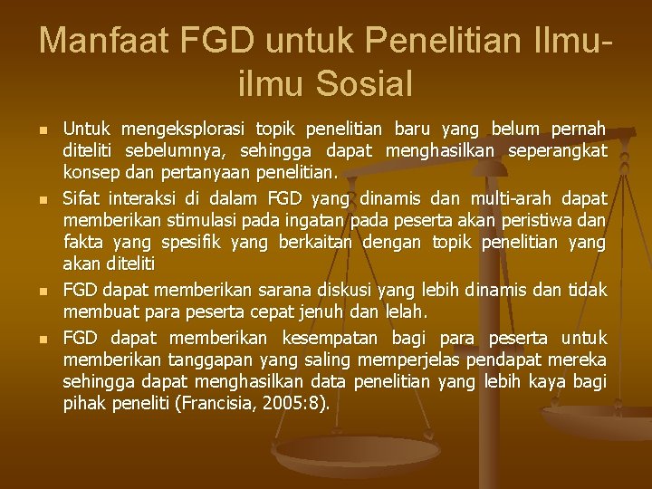 Manfaat FGD untuk Penelitian Ilmuilmu Sosial n n Untuk mengeksplorasi topik penelitian baru yang