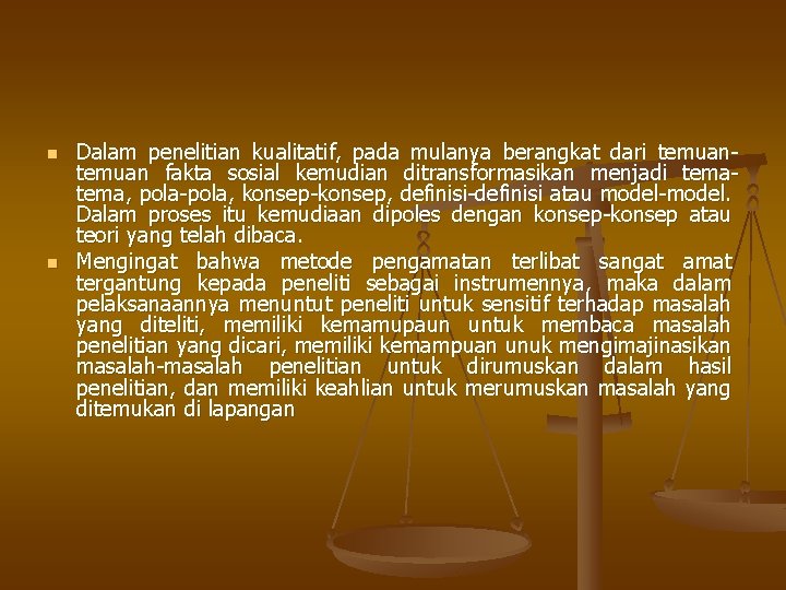 n n Dalam penelitian kualitatif, pada mulanya berangkat dari temuan fakta sosial kemudian ditransformasikan