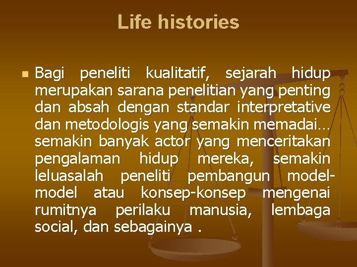 Life histories n Bagi peneliti kualitatif, sejarah hidup merupakan sarana penelitian yang penting dan