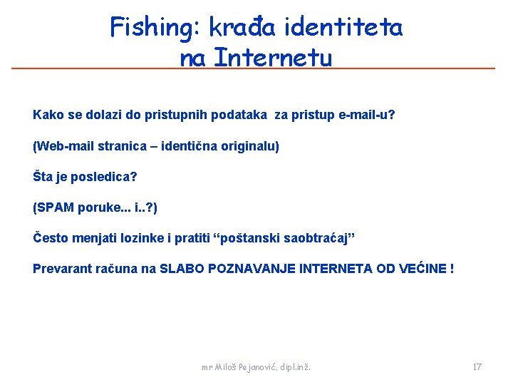 Fishing: krađa identiteta na Internetu Kako se dolazi do pristupnih podataka za pristup e-mail-u?