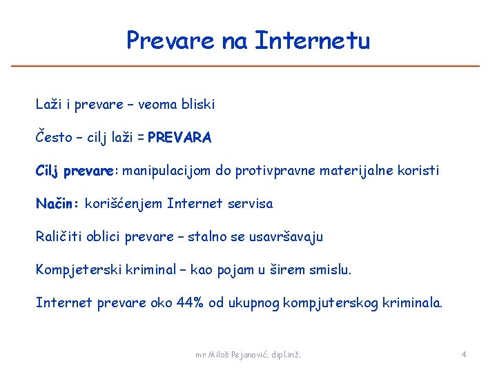 Prevare na Internetu Laži i prevare – veoma bliski Često – cilj laži =