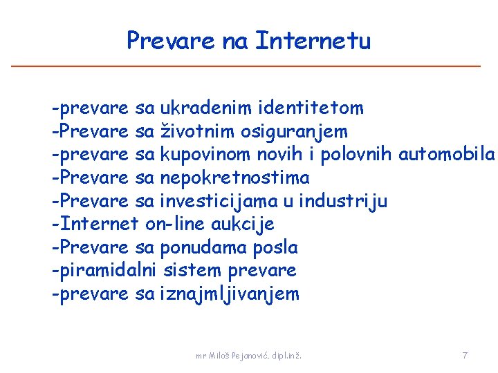 Prevare na Internetu -prevare sa ukradenim identitetom -Prevare sa životnim osiguranjem -prevare sa kupovinom