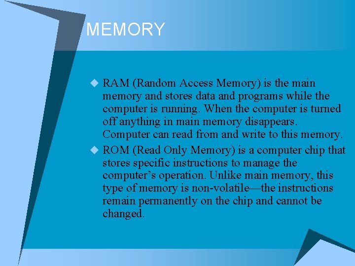 MEMORY u RAM (Random Access Memory) is the main memory and stores data and MEMORY u RAM (Random Access Memory) is the main memory and stores data and