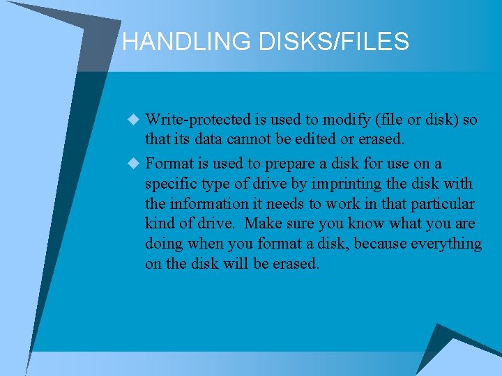 HANDLING DISKS/FILES u Write-protected is used to modify (file or disk) so that its HANDLING DISKS/FILES u Write-protected is used to modify (file or disk) so that its