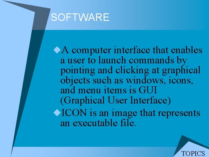 SOFTWARE u. A computer interface that enables a user to launch commands by pointing SOFTWARE u. A computer interface that enables a user to launch commands by pointing