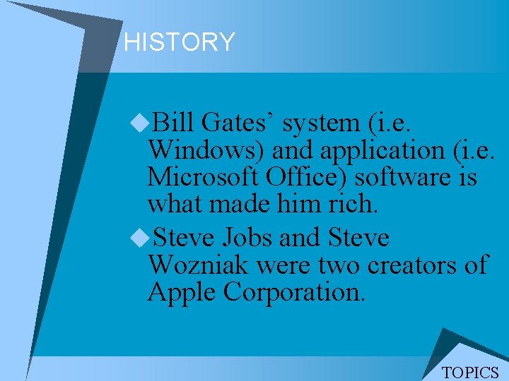 HISTORY u. Bill Gates’ system (i. e. Windows) and application (i. e. Microsoft Office) HISTORY u. Bill Gates’ system (i. e. Windows) and application (i. e. Microsoft Office)