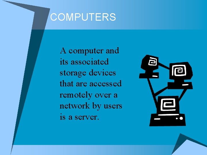 COMPUTERS A computer and its associated storage devices that are accessed remotely over a COMPUTERS A computer and its associated storage devices that are accessed remotely over a