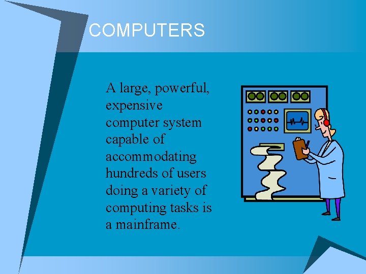 COMPUTERS A large, powerful, expensive computer system capable of accommodating hundreds of users doing COMPUTERS A large, powerful, expensive computer system capable of accommodating hundreds of users doing