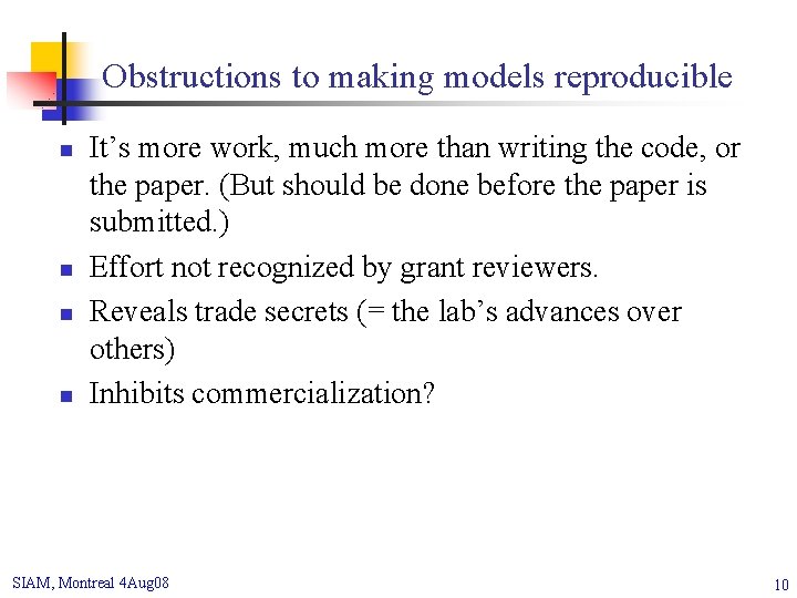 Obstructions to making models reproducible n n It’s more work, much more than writing