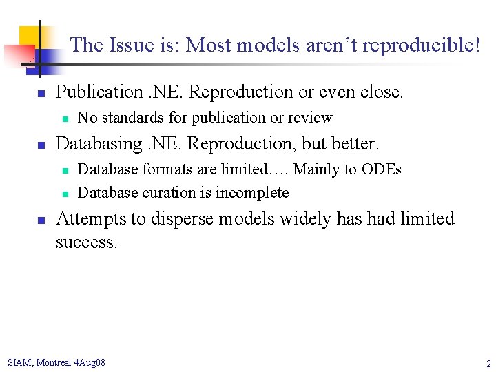 The Issue is: Most models aren’t reproducible! n Publication. NE. Reproduction or even close.