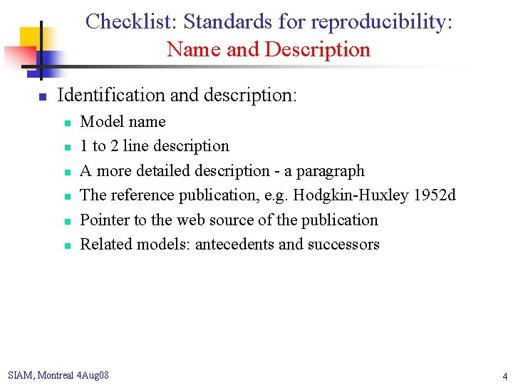 Checklist: Standards for reproducibility: Name and Description n Identification and description: n n n