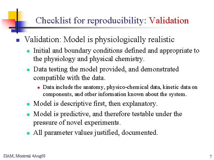 Checklist for reproducibility: Validation n Validation: Model is physiologically realistic n n Initial and