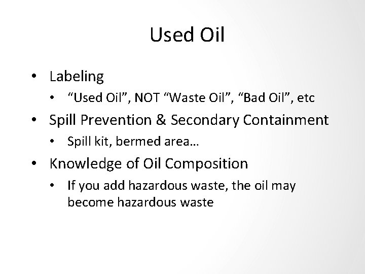 Used Oil • Labeling • “Used Oil”, NOT “Waste Oil”, “Bad Oil”, etc •