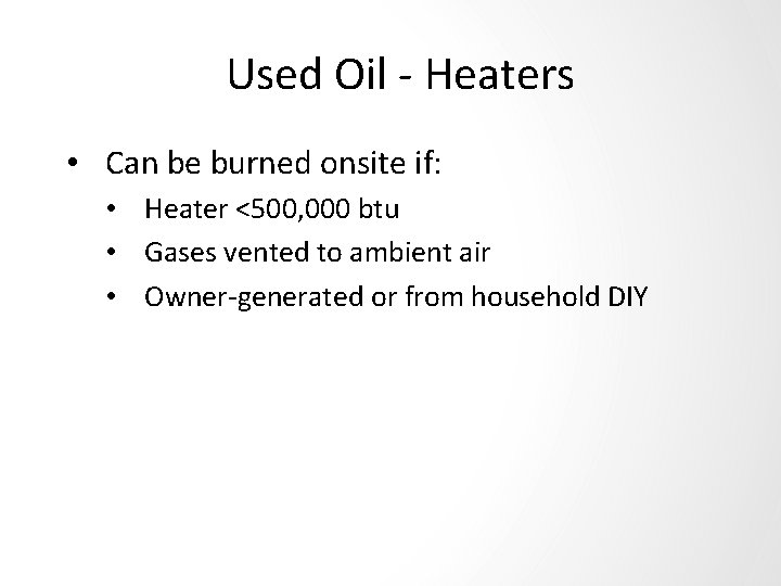 Used Oil - Heaters • Can be burned onsite if: • Heater <500, 000