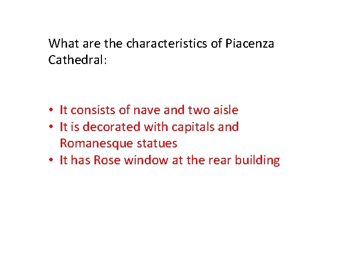 What are the characteristics of Piacenza Cathedral: • It consists of nave and two