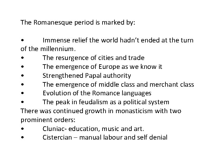 The Romanesque period is marked by: • Immense relief the world hadn’t ended at