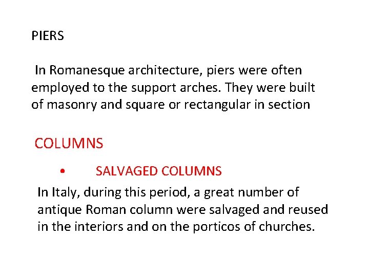 PIERS In Romanesque architecture, piers were often employed to the support arches. They were