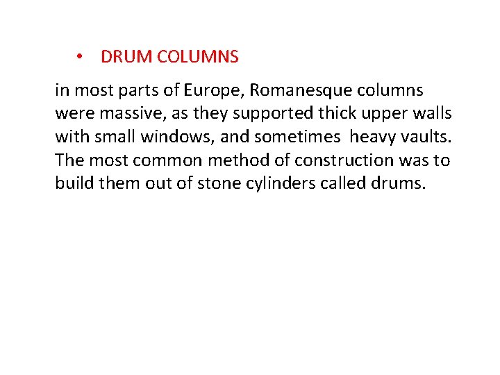  • DRUM COLUMNS in most parts of Europe, Romanesque columns were massive, as