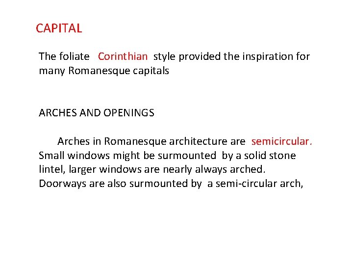 CAPITAL The foliate Corinthian style provided the inspiration for many Romanesque capitals ARCHES AND