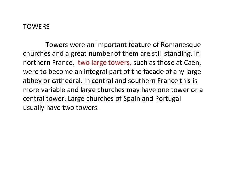 TOWERS Towers were an important feature of Romanesque churches and a great number of